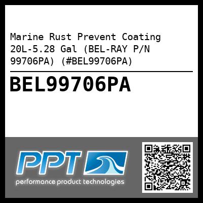 Marine Rust Prevent Coating 20L-5.28 Gal (BEL-RAY P/N 99706PA) (#BEL99706PA)