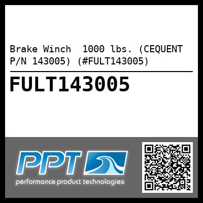 Brake Winch  1000 lbs. (CEQUENT P/N 143005) (#FULT143005)