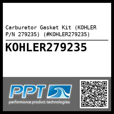 Carburetor Gasket Kit (KOHLER P/N 279235) (#KOHLER279235)