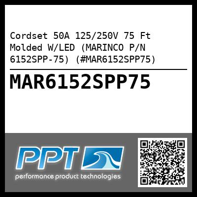 Cordset 50A 125/250V 75 Ft Molded W/LED (MARINCO P/N 6152SPP-75) (#MAR6152SPP75)