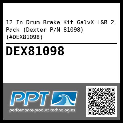 12 In Drum Brake Kit GalvX L&R 2 Pack (Dexter P/N 81098) (#DEX81098)