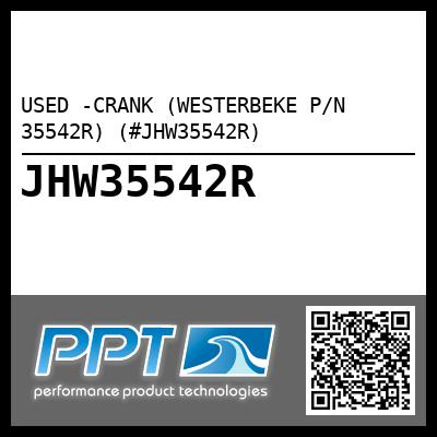 USED -CRANK (WESTERBEKE P/N 35542R) (#JHW35542R)