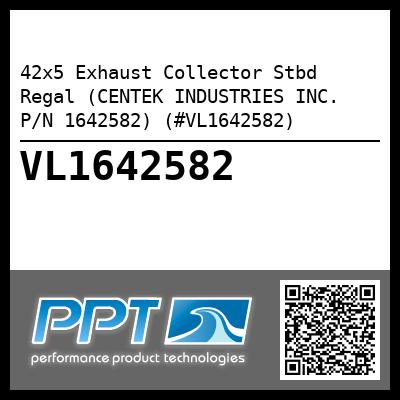 42x5 Exhaust Collector Stbd Regal (CENTEK INDUSTRIES INC. P/N 1642582) (#VL1642582)