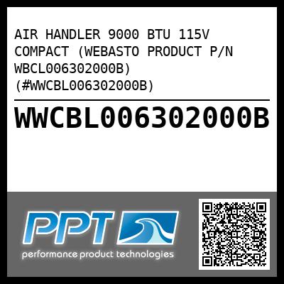 AIR HANDLER 9000 BTU 115V COMPACT (WEBASTO PRODUCT P/N WBCL006302000B) (#WWCBL006302000B)