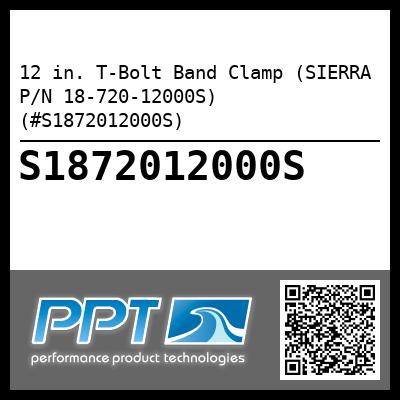 12 in. T-Bolt Band Clamp (SIERRA P/N 18-720-12000S) (#S1872012000S)