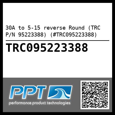 30A to 5-15 reverse Round (TRC P/N 95223388) (#TRC095223388)