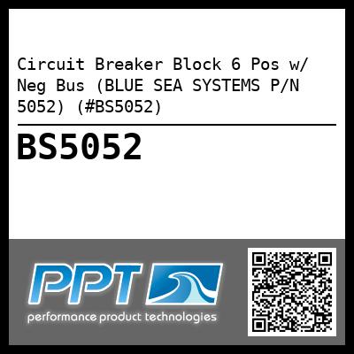 Circuit Breaker Block 6 Pos w/ Neg Bus (BLUE SEA SYSTEMS P/N 5052) (#BS5052)