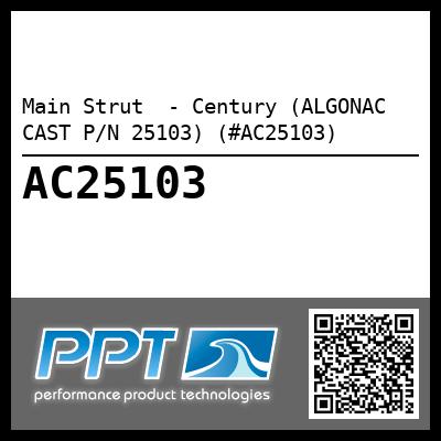 Main Strut  - Century (ALGONAC CAST P/N 25103) (#AC25103)