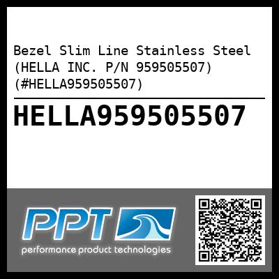 Bezel Slim Line Stainless Steel (HELLA INC. P/N 959505507) (#HELLA959505507)