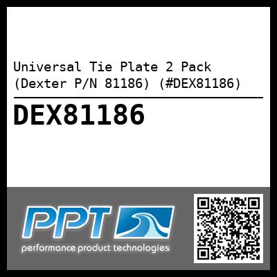Universal Tie Plate 2 Pack (Dexter P/N 81186) (#DEX81186)