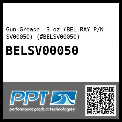 Gun Grease  3 oz (BEL-RAY P/N SV00050) (#BELSV00050)