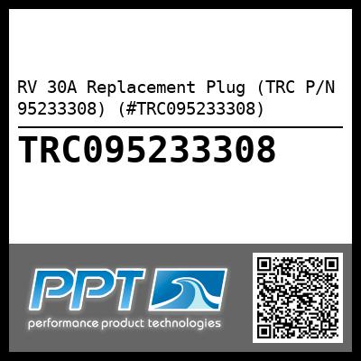 RV 30A Replacement Plug (TRC P/N 95233308) (#TRC095233308)