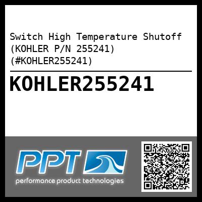 Switch High Temperature Shutoff (KOHLER P/N 255241) (#KOHLER255241)