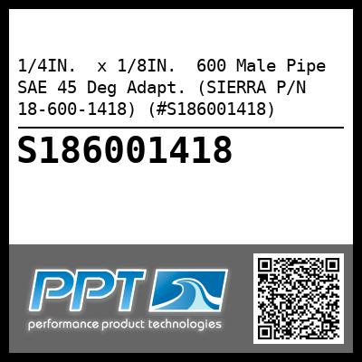 1/4IN.  x 1/8IN.  600 Male Pipe SAE 45 Deg Adapt. (SIERRA P/N 18-600-1418) (#S186001418)