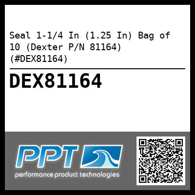 Seal 1-1/4 In (1.25 In) Bag of 10 (Dexter P/N 81164) (#DEX81164)