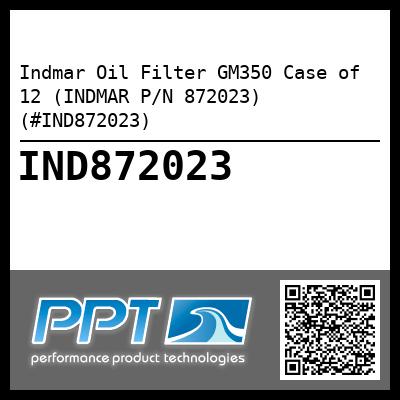 Indmar Oil Filter GM350 Case of 12 (INDMAR P/N 872023) (#IND872023)