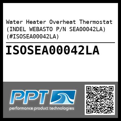 Water Heater Overheat Thermostat (INDEL WEBASTO P/N SEA00042LA) (#ISOSEA00042LA)