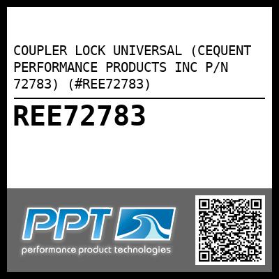 COUPLER LOCK UNIVERSAL (CEQUENT PERFORMANCE PRODUCTS INC P/N 72783) (#REE72783)