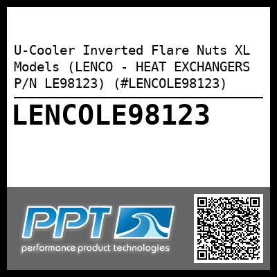 U-Cooler Inverted Flare Nuts XL Models (LENCO - HEAT EXCHANGERS P/N LE98123) (#LENCOLE98123)