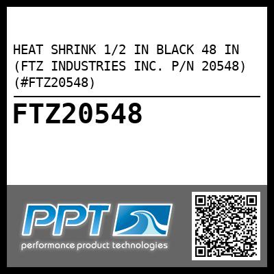HEAT SHRINK 1/2 IN BLACK 48 IN (FTZ INDUSTRIES INC. P/N 20548) (#FTZ20548)