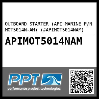 OUTBOARD STARTER (API MARINE P/N MOT5014N-AM) (#APIMOT5014NAM)