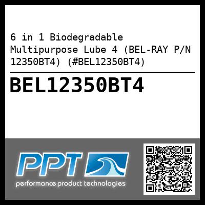 6 in 1 Biodegradable Multipurpose Lube 4 (BEL-RAY P/N 12350BT4) (#BEL12350BT4)