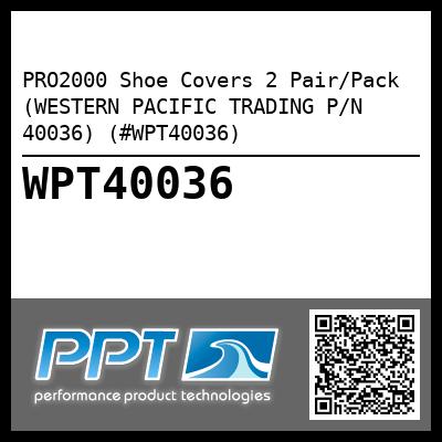 PRO2000 Shoe Covers 2 Pair/Pack (WESTERN PACIFIC TRADING P/N 40036) (#WPT40036)