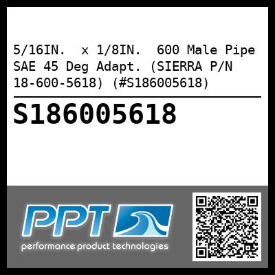 5/16IN.  x 1/8IN.  600 Male Pipe SAE 45 Deg Adapt. (SIERRA P/N 18-600-5618) (#S186005618)