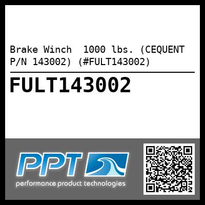 Brake Winch  1000 lbs. (CEQUENT P/N 143002) (#FULT143002)