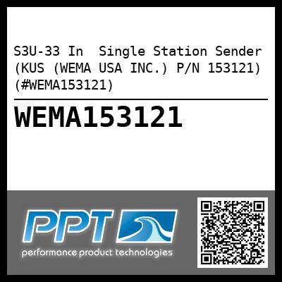 S3U-33 In  Single Station Sender (KUS (WEMA USA INC.) P/N 153121) (#WEMA153121)