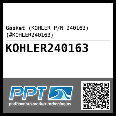 Gasket (KOHLER P/N 240163) (#KOHLER240163)
