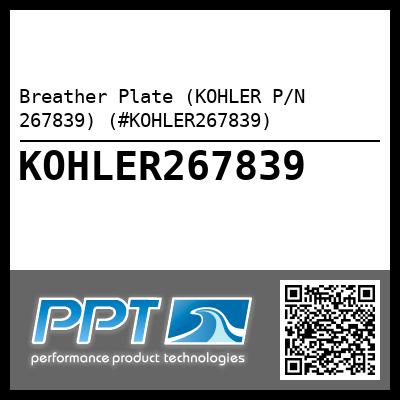 Breather Plate (KOHLER P/N 267839) (#KOHLER267839)