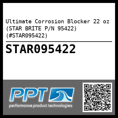 Ultimate Corrosion Blocker 22 oz (STAR BRITE P/N 95422) (#STAR095422)
