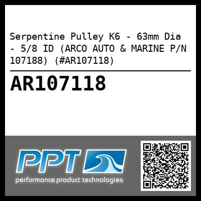 Serpentine Pulley K6 - 63mm Dia - 5/8 ID (ARCO AUTO & MARINE P/N 107188) (#AR107118)