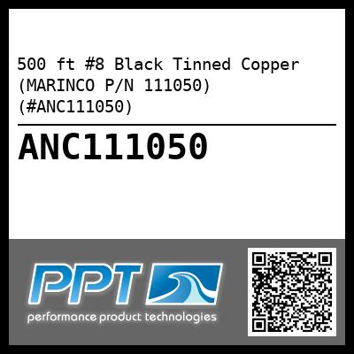 500 ft #8 Black Tinned Copper (MARINCO P/N 111050) (#ANC111050)