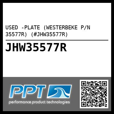 USED -PLATE (WESTERBEKE P/N 35577R) (#JHW35577R)