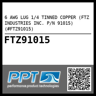 6 AWG LUG 1/4 TINNED COPPER (FTZ INDUSTRIES INC. P/N 91015) (#FTZ91015)