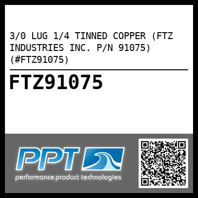 3/0 LUG 1/4 TINNED COPPER (FTZ INDUSTRIES INC. P/N 91075) (#FTZ91075)