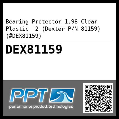 Bearing Protector 1.98 Clear Plastic  2 (Dexter P/N 81159) (#DEX81159)