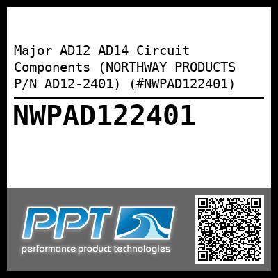 Major AD12 AD14 Circuit Components (NORTHWAY PRODUCTS P/N AD12-2401) (#NWPAD122401)