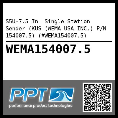 S5U-7.5 In  Single Station Sender (KUS (WEMA USA INC.) P/N 154007.5) (#WEMA154007.5)