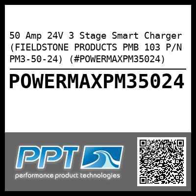 50 Amp 24V 3 Stage Smart Charger (FIELDSTONE PRODUCTS PMB 103 P/N PM3-50-24) (#POWERMAXPM35024)