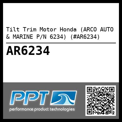 Tilt Trim Motor Honda (ARCO AUTO & MARINE P/N 6234) (#AR6234)