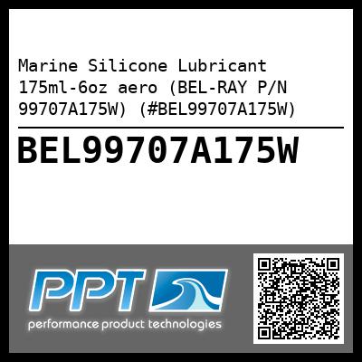 Marine Silicone Lubricant 175ml-6oz aero (BEL-RAY P/N 99707A175W) (#BEL99707A175W)