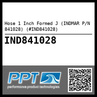 Hose 1 Inch Formed J (INDMAR P/N 841028) (#IND841028)