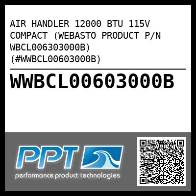AIR HANDLER 12000 BTU 115V COMPACT (WEBASTO PRODUCT P/N WBCL006303000B) (#WWBCL00603000B)