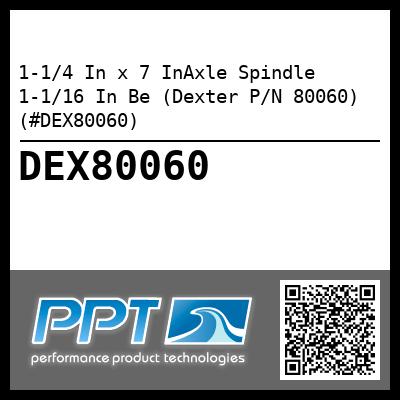 1-1/4 In x 7 InAxle Spindle 1-1/16 In Be (Dexter P/N 80060) (#DEX80060)