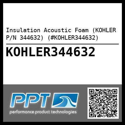 Insulation Acoustic Foam (KOHLER P/N 344632) (#KOHLER344632)