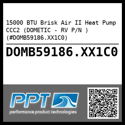 15000 BTU Brisk Air II Heat Pump CCC2 (DOMETIC - RV P/N ) (#DOMB59186.XX1C0)