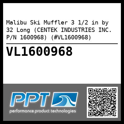 Malibu Ski Muffler 3 1/2 in by 32 Long (CENTEK INDUSTRIES INC. P/N 1600968) (#VL1600968)
